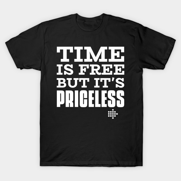 Time Is Free But It's Priceless T-Shirt by Lasso Print